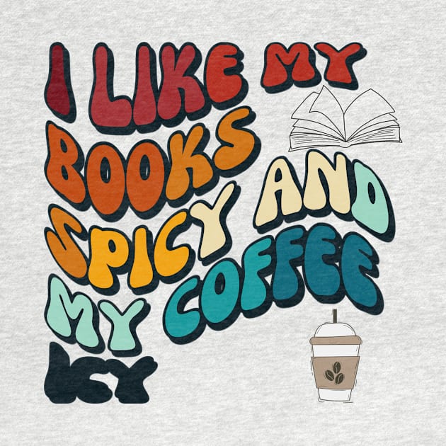 I like my books spicy and my coffee icy I Groovystyle by Imou designs